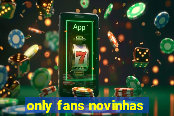 only fans novinhas